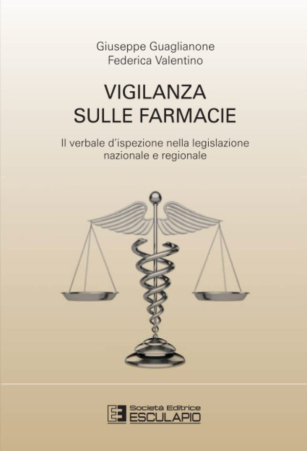 GUAGLIANONE VALENTINO - Vigilanza sulle Farmacie. Il verbale d'ispezione nella legislazione nazionale e regionale