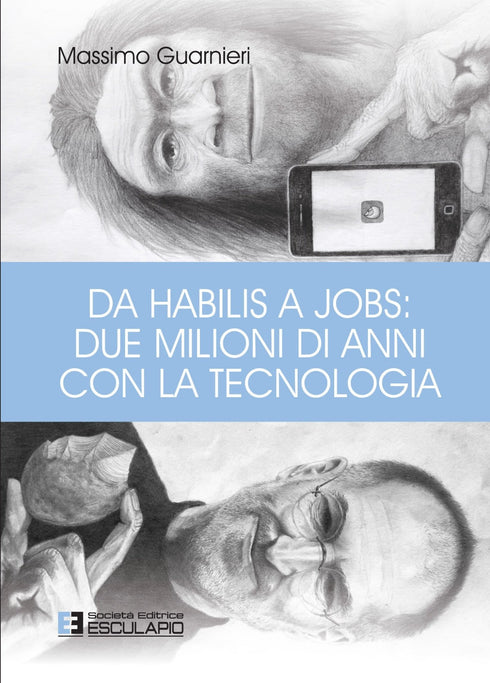GUARNIERI - Da Habilis a Jobs: due milioni di anni con la tecnologia