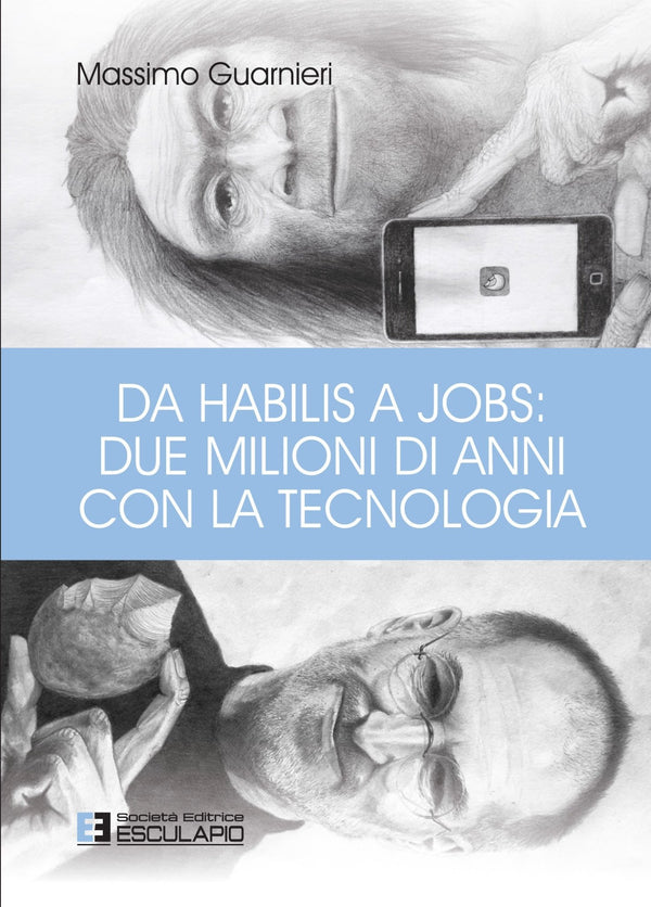 GUARNIERI - Da Habilis a Jobs: due milioni di anni con la tecnologia