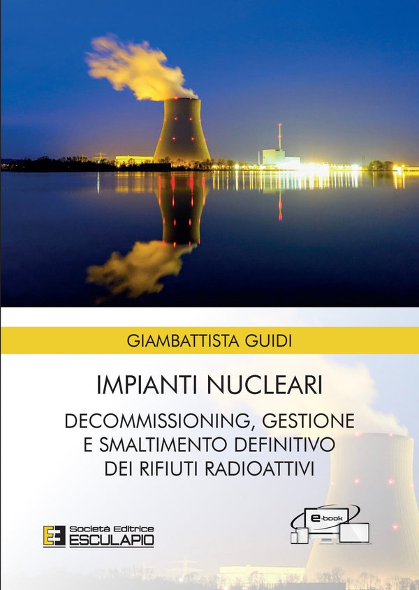 GUIDI - Impianti Nucleari. Decommisioning Gestione e Smaltimento Definitivo dei Rifiuti Radioattivi