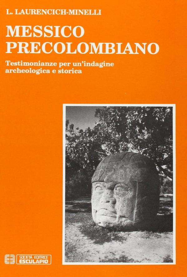 LAURENCICH MINELLI - Messico Precolombiano. Testimonianze per una indagine archeologica e storica