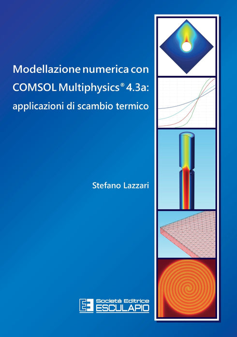 LAZZARI - Modellazione numerica con COMSOL Multiphysics® 4.3a: applicazioni di scambio termico