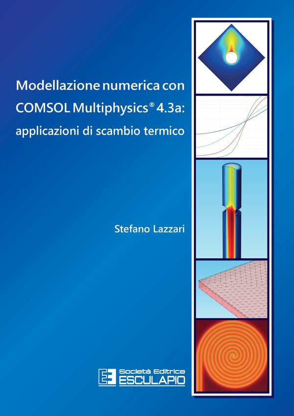 LAZZARI - Modellazione numerica con COMSOL Multiphysics® 4.3a: applicazioni di scambio termico