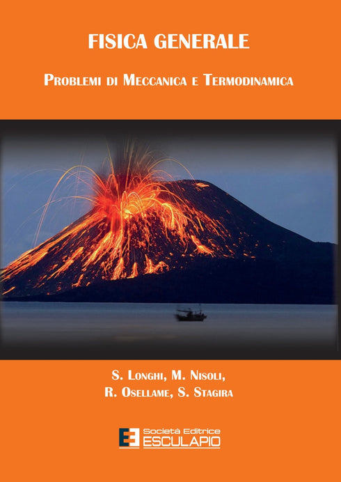 LONGHI NISOLI OSELLAME STAGIRA - Fisica Generale: Problemi meccanica termodinamica