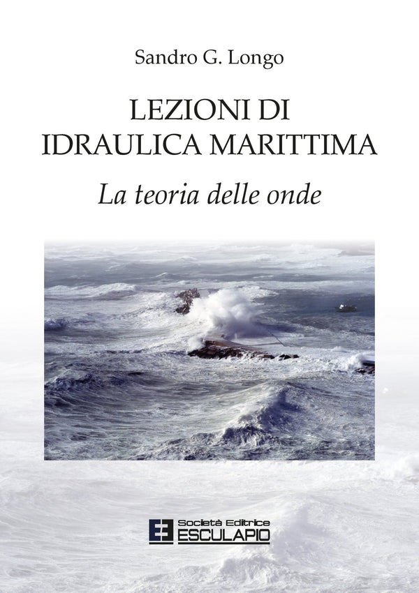 LONGO - Lezioni di Idraulica Marittima. La Teoria delle Onde