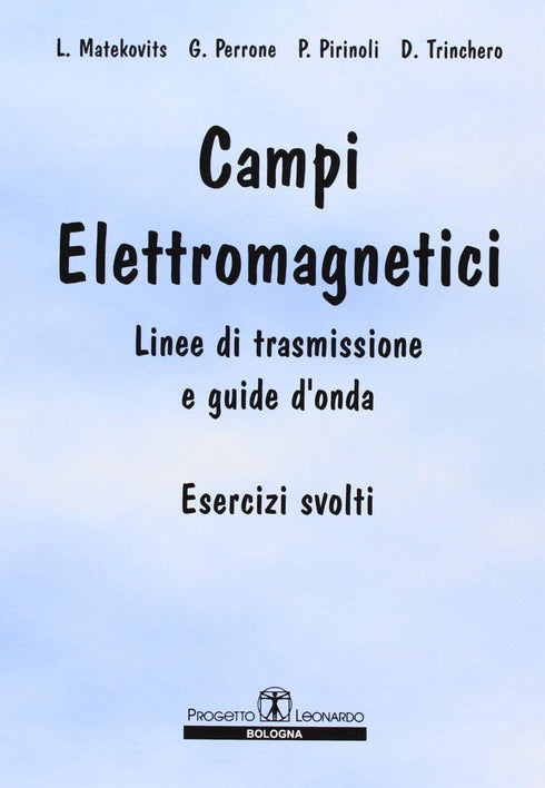 MATEKOVITZ PERRONE PIRINOLI TRINCHERO - Campi elettromagnetici Linee di trasmissione e guide d'onda