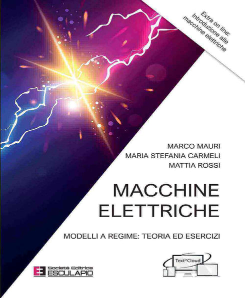 MAURI CARMELI ROSSI - Macchine Elettriche. Modelli a regime: teoria ed esercizi