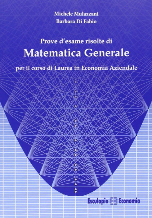 MULAZZANI DI FABIO - Prove d'esame risolte di Matematica Generale
