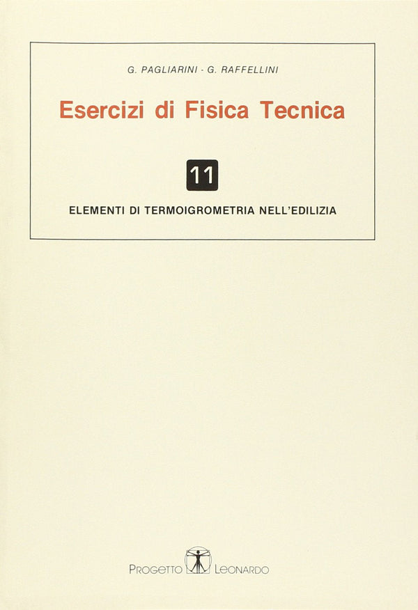 PAGLIARINI RAFFELLINI - Esercizi di fisica tecnica. Elementi di termoigrometria nell'edilizia Vol.11