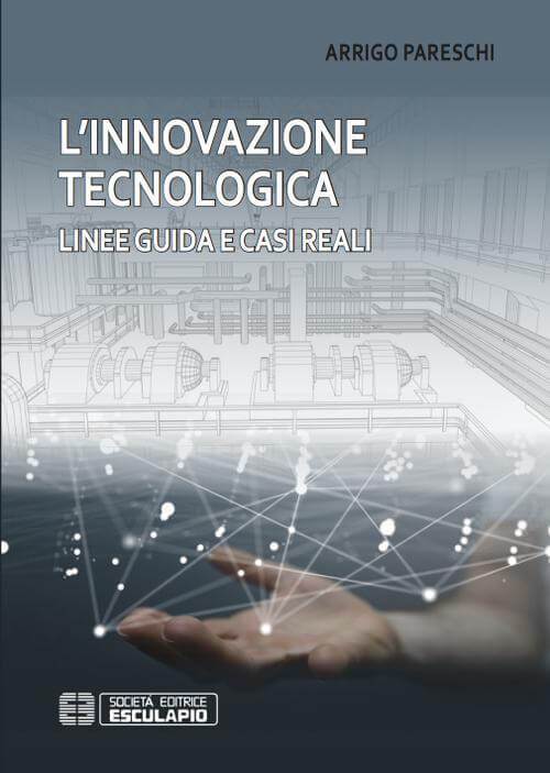 PARESCHI - L'Innovazione Tecnologica. Linee Guida e Casi Reali