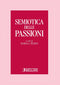 PEZZINI - Semiotica delle passioni. Saggi di analisi semantica e testuale