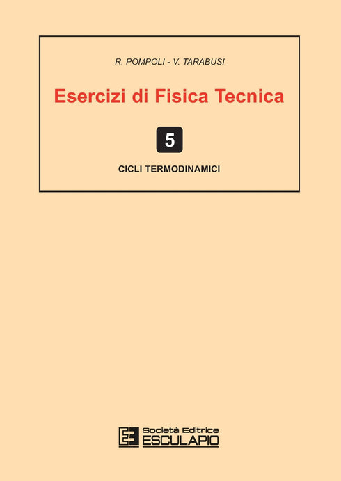 POMPOLI TARABUSI - Esercizi di Fisica Tecnica. Cicli termodinamici Vol.5