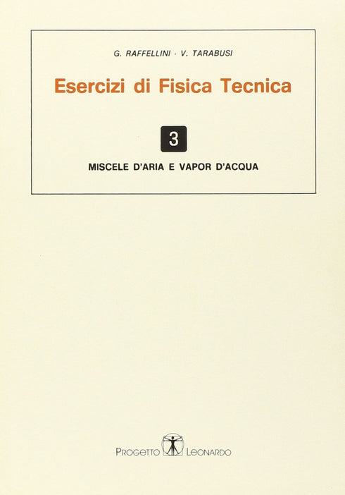 RAFFELLINI TARABUSI - Esercizi di Fisica Tecnica. Miscele d'aria e vapor d'acqua Vol.3