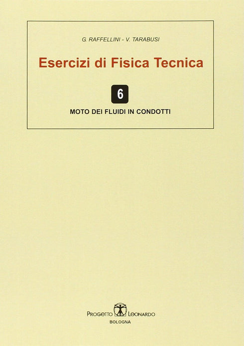 RAFFELLINI TARABUSI - Esercizi di Fisica Tecnica. Moto dei fluidi in condotti Vol.6
