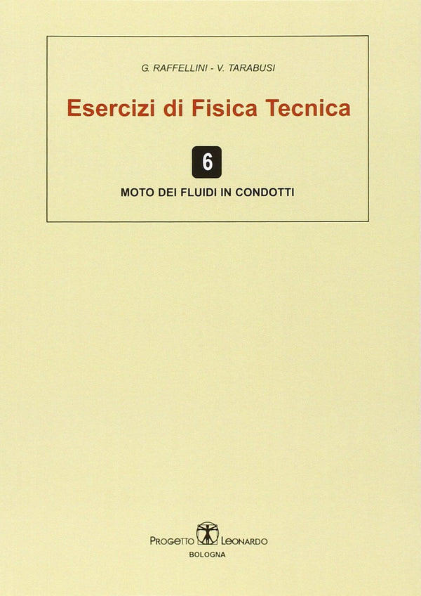 RAFFELLINI TARABUSI - Esercizi di Fisica Tecnica. Moto dei fluidi in condotti Vol.6