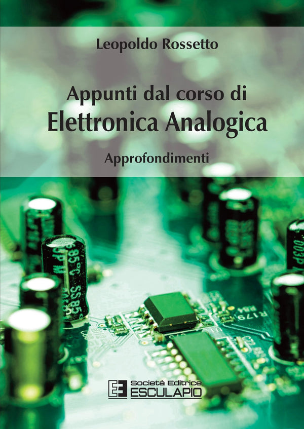 ROSSETTO - Elettronica Analogica. Approfondimenti