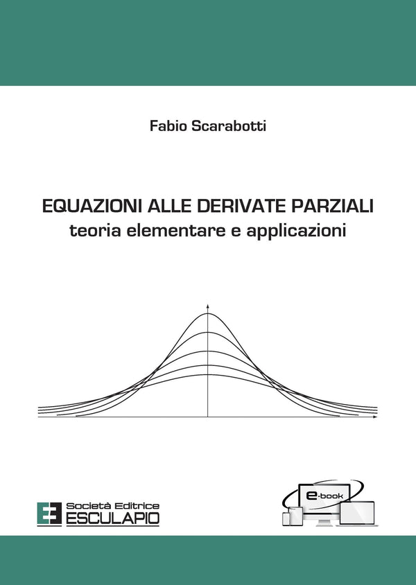 SCARABOTTI - Equazioni alle derivate parziali. Teoria elementare e applicazioni