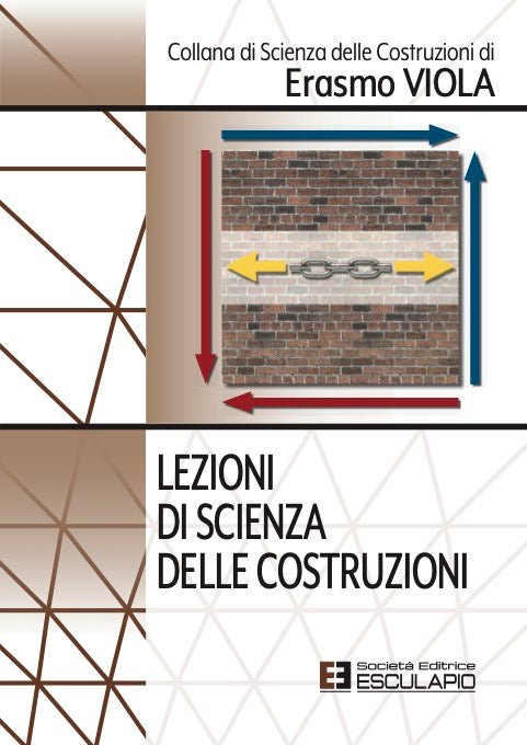 Lezioni Di Scienza Delle Costruzioni - E. Viola – Libreria Esculapio