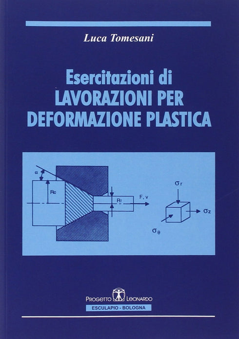 TOMESANI - Esercitazioni di lavorazioni per deformazione plastica