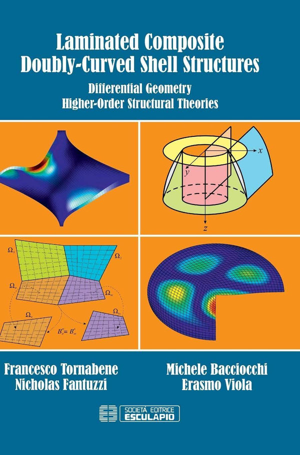 TORNABENE et al. - Laminated Composite Doubly-Curved Shell Structures. Differential Geometry Higher-Order Structural Theories