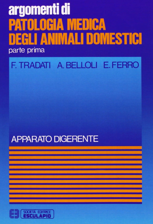 TRADATI BELLOLI FERRO - Patologia medica degli animali domestici apparato digerente