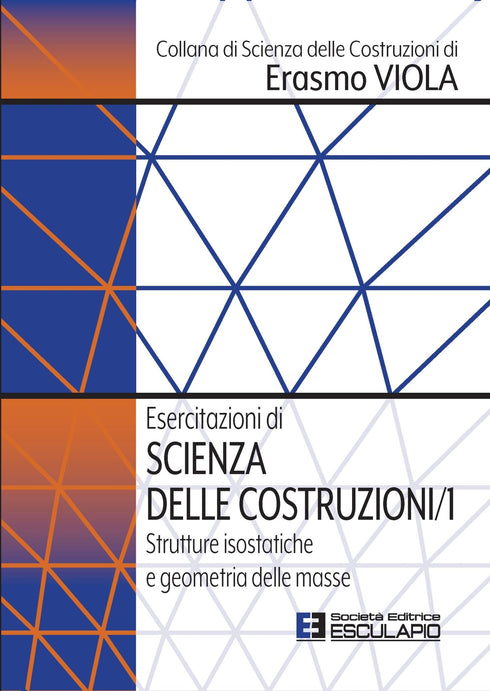 VIOLA - Esercitazioni di Scienza delle Costruzioni 1. Strutture isostatiche e geometria delle masse