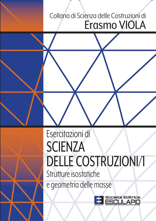 VIOLA - Esercitazioni di Scienza delle Costruzioni 1. Strutture isostatiche e geometria delle masse