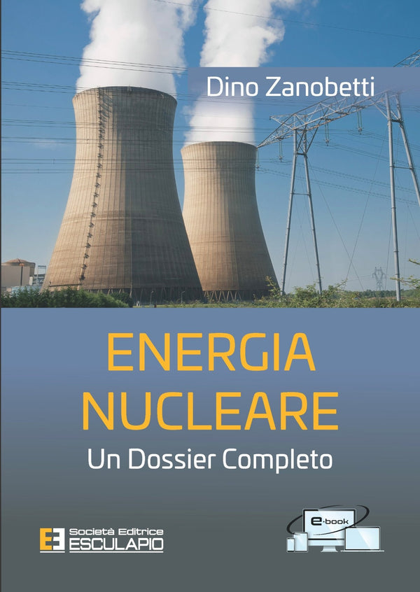 ZANOBETTI - Energia Nucleare. Un Dossier Completo